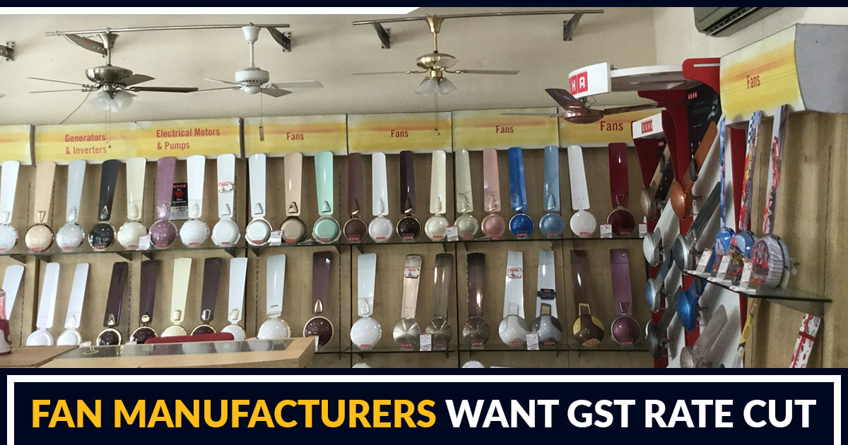 Fan Manufacturers Want GST Rate Cut