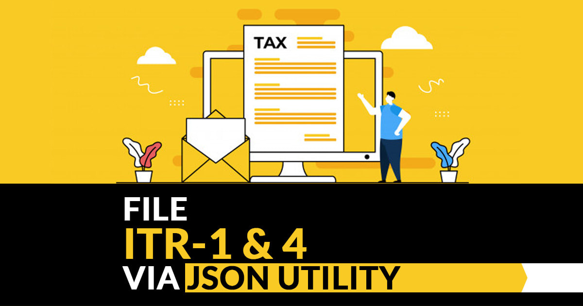File ITR-1 & 4 Via JSON Utility