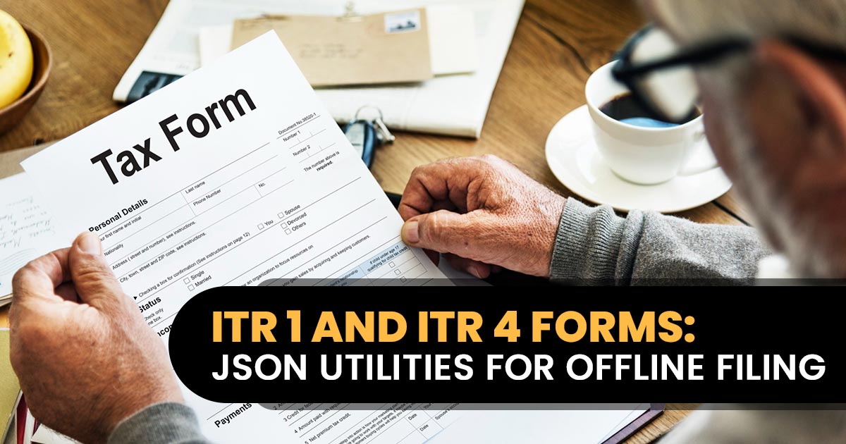 ITR 1 and ITR 4 Forms: JSON Utilities for Offline Filing